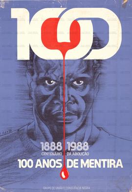 100 anos de mentira: 1888 – 1988 centenário da abolição  (Local Desconhecido, 1988).