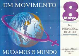 Em movimento mudamos o mundo, 8 de março dia internacional da mulher  (Santo André (SP), 08-03-1996).