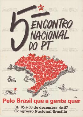 5o. Encontro Nacional do PT: Pelo Brasil que a gente quer . (04 a 06 dez. 1987, Brasília (DF)).