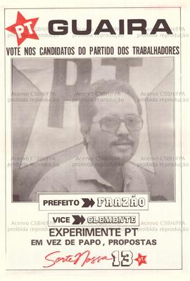 Guaira, vote nos candidatos do Partido dos Trabalhadores . (1985, Guaíra (SP)).