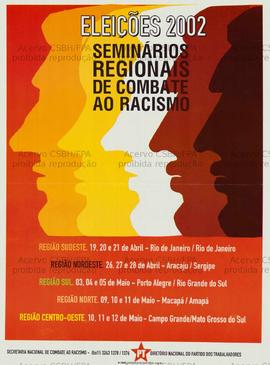 Eleições 2002: Seminários Regionais de Combate ao Racismo. (19 abr. a 12 mai. 2002, Brasil).