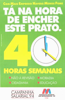 40 horas semanais: Tá na hora de encher esse prato (São Paulo (Estado), 1994).
