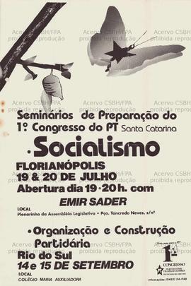 Seminário de Preparação do 1o. Congresso do PT Santa Catarania : Socialismo – Organização e Contrução Partidária (Florianópolis (SC)Rio do Sul (SC), 19-20/07/0000 –   14-15/09/0000).