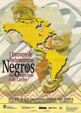 I Encontro de parlamentares negros das Américas e do Caribe  (Brasília (DF), 21 a 23 nov. 2003).