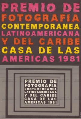 Premio de Fotografia Contemporanea Latinoamericana y del Caribe Casa de las Americas 1981 (Havana (Cuba), 1981).
