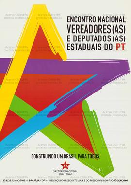 Encontro Nacional Vereadores (as) e Deputados (as) Estaduais do PT. (27 a 28 jun. 2003, Brasília ...