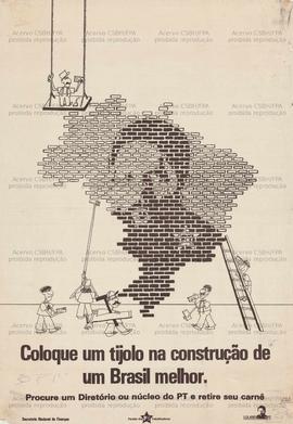 Coloque um tijolo na construção de um Brasil melhor: Procure um Diretório ou núcleo do PT e retire seu carnê. (1989, Brasil).