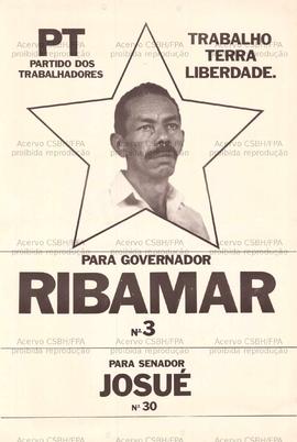 Partido dos Trabalhadores, Terra, Trabalho e Liberdade. Para Governador Ribamar n3. Para Senador Josué n30. (1982, Local desconhecido).