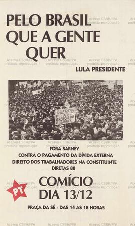 Pelo Brasil que a gente quer: Lula Presidente. (13-12-1988, São Paulo (SP)).