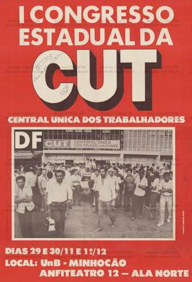 I Congresso Estaudal da CUT (Brasília (DF), 29/11-01/12/0000).