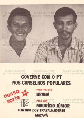 Governe com o PT nos conselhos populares. Para Prefeito Braga. Para vice Maurício Júnior. . (1985...