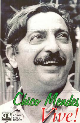 Chico Mendes, Vive! (Local Desconhecido, Data desconhecida).
