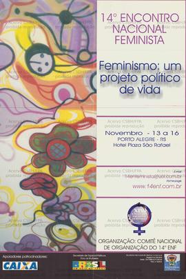 14 Encontro nacional feminista. Feminismo: um projeto político de vida  (Porto Alegre (RS), 13-16...