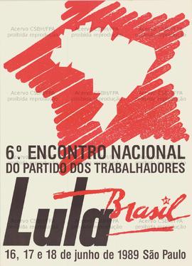 6 Encontro Nacional do Partido dos Trabalhadores  (São Paulo (SP), 16-18/06/1989).