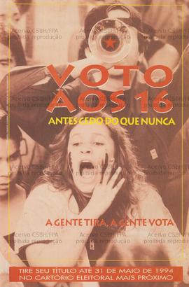 Voto aos 16: antes cedo do que nunca . ([1994?], Brasil).