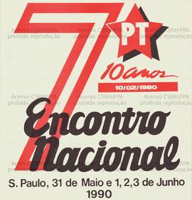 7o. Encontro Nacional: PT 10 anos. (31 mai. a 03 jun. 1990, São Paulo (SP)).