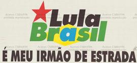 Lula Brasil: É meu irmão de estrada . (1994, Brasil).
