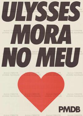 Ulysses mora no meu [coração]. (1989, Brasil).