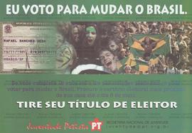 Eu voto para mudar o Brasil. (Data desconhecida, Brasil).