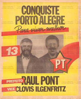 Conquiste Porto Alegre para viver melhor. Prefeito Raul Pont. Vice Clovis Ilgenfritz. (1985, Porto Alegre (RS)).