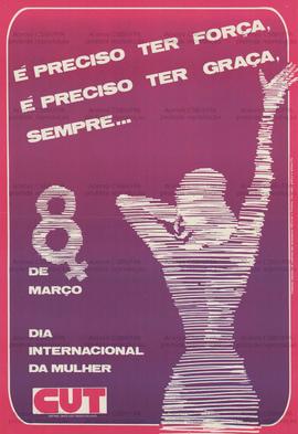 É preciso ter força, é preciso ter graça, sempre... (Brasil, 08/03/1987).