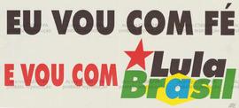 Eu vou com fé e vou com Lula Brasil. (1994, Brasil).