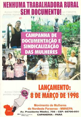 Nenhuma Trabalhadora Rural sem documento! Campanha de Documentação e Sindicalização das Mulheres  (Capanema (PA), 08-03-1998).
