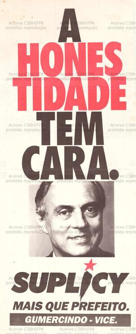 A honestidade tem cara. Suplicy mais que prefeito. Gumercindo Vice. . (1985, São Paulo (SP)).