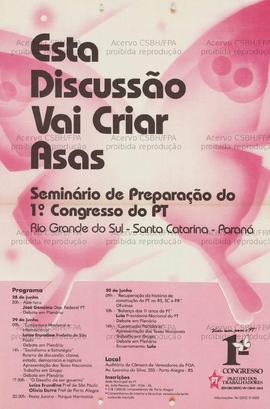 Esta Discussão vai criar asas: Seminários de Preparação do 1o. Congresso do PT (Sul (Brasil), 28-...