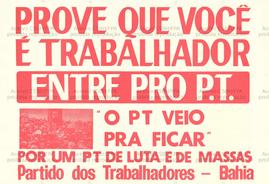 Prove que você é trabalhador, entre pro PT  (Bahia (Estado), Data desconhecida).