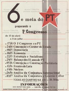 6 e meia do PT preparando o 1o. Congresso  (Rio de Janeiro (RJ), 17/04-03/07/0000).